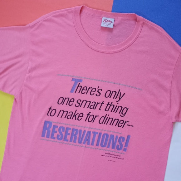 Vintage 90s There's Only One Smart Thing To Make For Dinner-- Reservations Tee