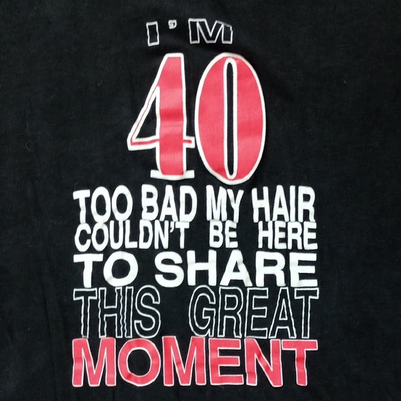 Vintage 90s I'm 40 Too Bad My Hair Couldn't Be Here Single Stitch T-Shirt